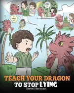 Teach Your Dragon to Stop Lying - Steve Herman