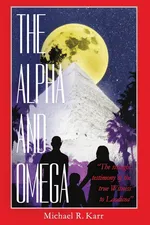 The Alpha and Omega - Michael R. Karr