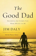 The Good Dad - Jim Daly