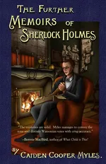 The Further Memoirs of Sherlock Holmes - Caiden Cooper Myles
