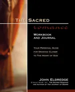 The Sacred Romance Workbook and Journal - John Eldredge