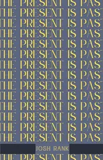 The Present is Past - Josh Rank
