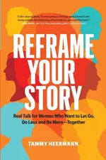 Reframe Your Story - Tammy Heermann