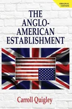 The Anglo-American Establishment - Original Edition - Carroll Quigley