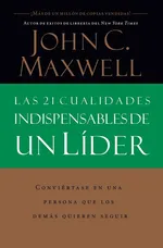 Las 21 cualidades indispensables de un líder - John C. Maxwell