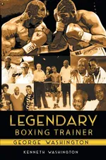 Legendary Boxing Trainer George Washington - Kenneth Washington
