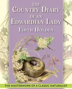 The Country Diary of An Edwardian Lady - Edith Holden
