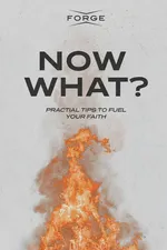 Now What? - Forge: Kingdom Building Ministries