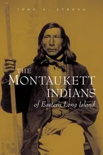 The Montaukett Indians of Eastern Long Island - John  A. Strong