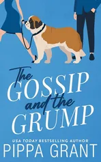 The Gossip and The Grump - Pippa Grant