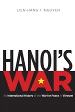 Hanoi's War - Lien-Hang T. Nguyen