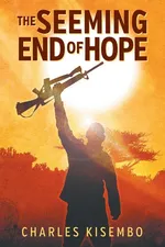 The Seeming End of Hope - Charles Kisembo