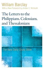 The Letters to the Philippians, Colossians, and Thessalonians - William Barclay
