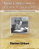 Mere Christianity Study Guide - Steven Urban