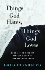 Things God Hates, Things God Loves - Greg Hershberg