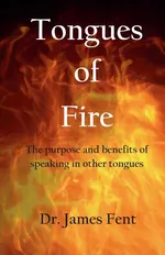 Tongues of Fire - Dr. James Fent