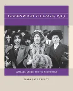 Greenwich Village, 1913 - Mary Jane Treacy