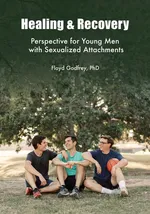 Healing & Recovery - Perspective for Young Men with Sexualized Attachments - Floyd Godfrey