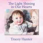 The Light Shining in Our Hearts - Tracey Hunter