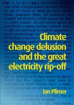 Climate Change Delusion and the Great Electricity Rip-off - Ian Plimer