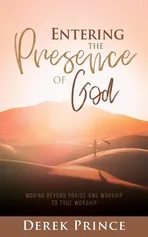 Entering the Presence of God - Derek Prince