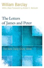 The Letters of James and Peter - William Barclay