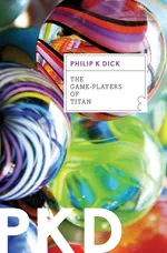 Game-Players of Titan - Philip K Dick