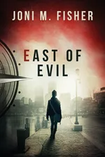 East of Evil (Compass Crimes Book 4) - Joni M Fisher