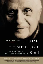 Essential Pope Benedict XVI, The - John F. Thornton