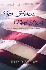 Our Heroes Next Door - Helen O Bigelow