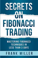 Secrets on Fibonacci Trading - Miller Frank