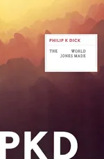 The World Jones Made - Philip K Dick