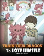 Train Your Dragon To Love Himself - Steve Herman