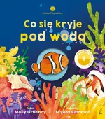 Młodzi przyrodnicy Co się kryje pod wodą - Molly Littleboy