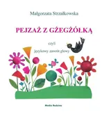 Pejzaż z gżegżółką, czyli językowy zawrót głowy - Outlet - Małgorzata Strzałkowska