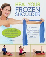 Heal Your Frozen Shoulder - Karl Knopf