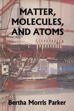 Matter, Molecules, and Atoms (Yesterday's Classics) - Bertha Morris Parker