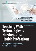 Teaching with Technologies in Nursing and the Health Professions - Wanda E. Bonnel