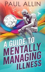 A Guide to Mentally Managing Illness - Paul Allin