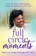 Full Circle Moments - Dr. Terri Lynn Major-Kincade