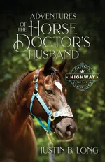 Adventures of the Horse Doctor's Husband - Justin B Long