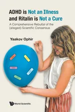 ADHD is Not an Illness and Ritalin is Not a Cure - Ophir Yaakov