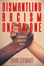Dismantling Racism One On One - John Stewart