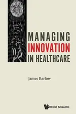 Managing Innovation in Healthcare - JAMES BARLOW