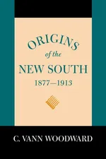 Origins of the New South, 1877-1913 - C Vann Woodward