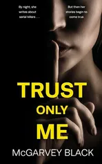 TRUST ONLY ME an unputdownable psychological thriller with a breathtaking twist - McGarvey Black