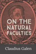 On the Natural Faculties - Claudius Galen