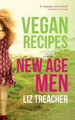 Vegan Recipes for New Age Men - Liz Treacher