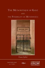 The Metacritique of Kant and the Possibility of Metaphysics - Hasan Spiker