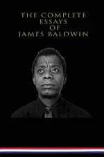 The Complete Essays of James Baldwin - James Baldwin